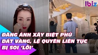 Đăng ảnh xây biệt phủ dát vàng, Lệ Quyên liên tục bị soi ‘lỗi’ #shorts