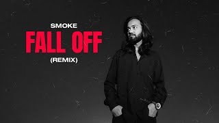 SMOKE - FALL OFF REMIX | KRSNA | 2021 |