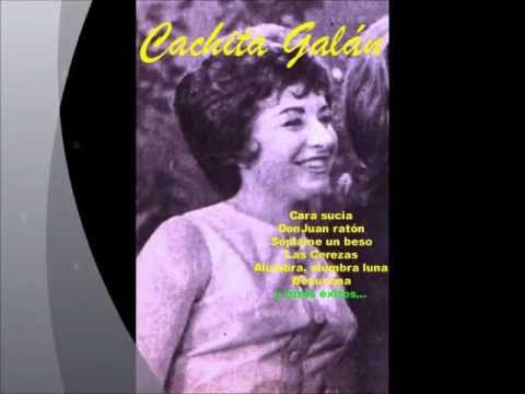 CACHITA GALAN - Cara sucia.wmv