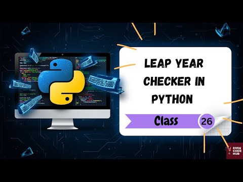 Leap Year Checker in Python 🐍 | 💡 Simple Logic Explained with Code | 🎓 Class-26 | 🎯 EASYCODEHUB