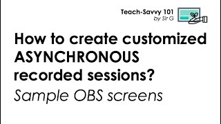 Sample OBS Scenes for ASYNCHRONOUS recorded sessions