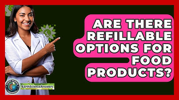 Are There Refillable Options For Food Products? - Earth Science Answers