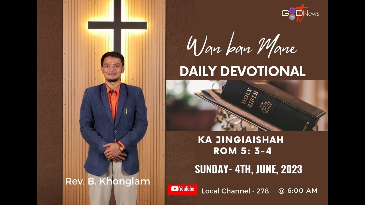|| WAN BAN MANE || DAILY DEVOTIONALS || KA JINGIAISHAH (ROM 5:3-4) || REV. BHAKUPAR KHONGLAM||