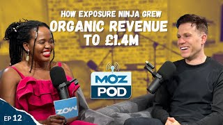 Ep 12 | How Exposure Ninja Grew Organic Revenue to £1.4M | MozPod | Tim Cameron-Kitchen | 4K
