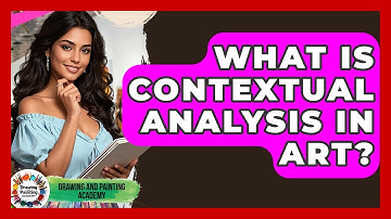 What Is Contextual Analysis In Art? - Drawing and Painting Academy