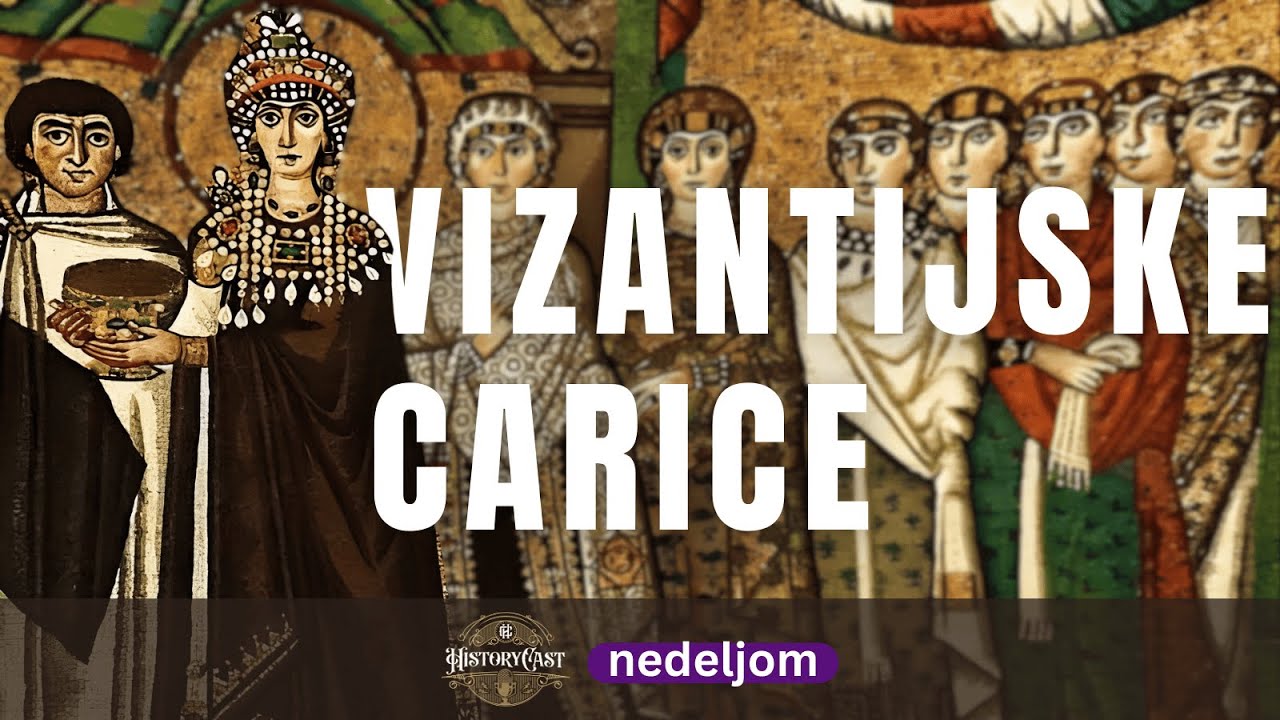 Vizantijske carice | HistoryCast nedeljom
