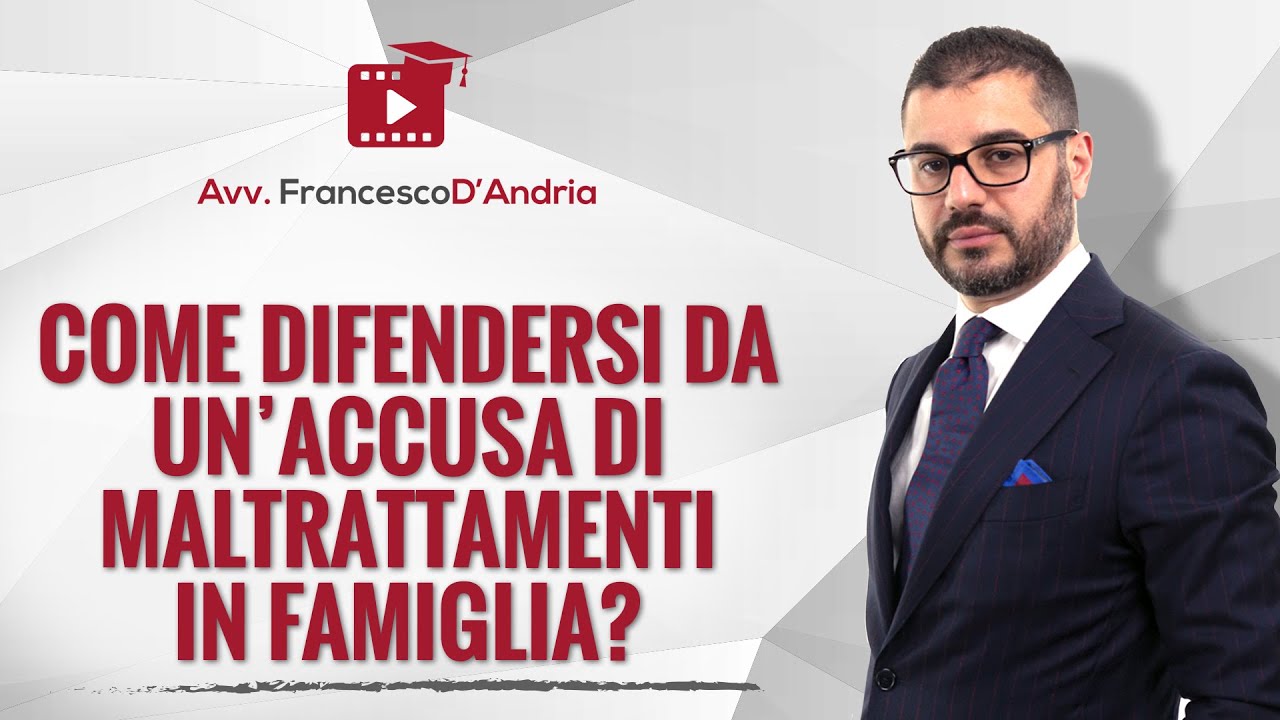 Come difendersi da un’accusa di maltrattamenti in famiglia?