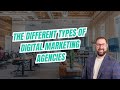 The Different Types of Digital Marketing Agencies