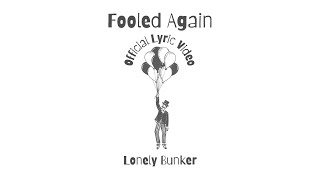 Lonely Bunker - Fooled Again (Official Music Video)