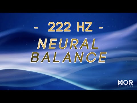 Neural Balance (222 Hz) | Restore Inner Balance Reduce Overthinking