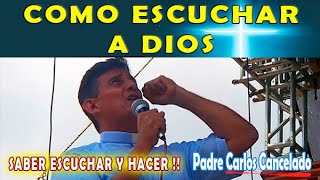 Padre Carlos Cancelado Si Me Escucharas !!! Tendrías TODA LA BENDICION EN TU PODER COMO ESCUCHA DIOS