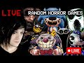🔴LIVE || HORROR GAMES || JUMPSCARES || RANDOM