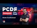 Concurso PCDF DELTA | Tiro Final: Direito Constitucional