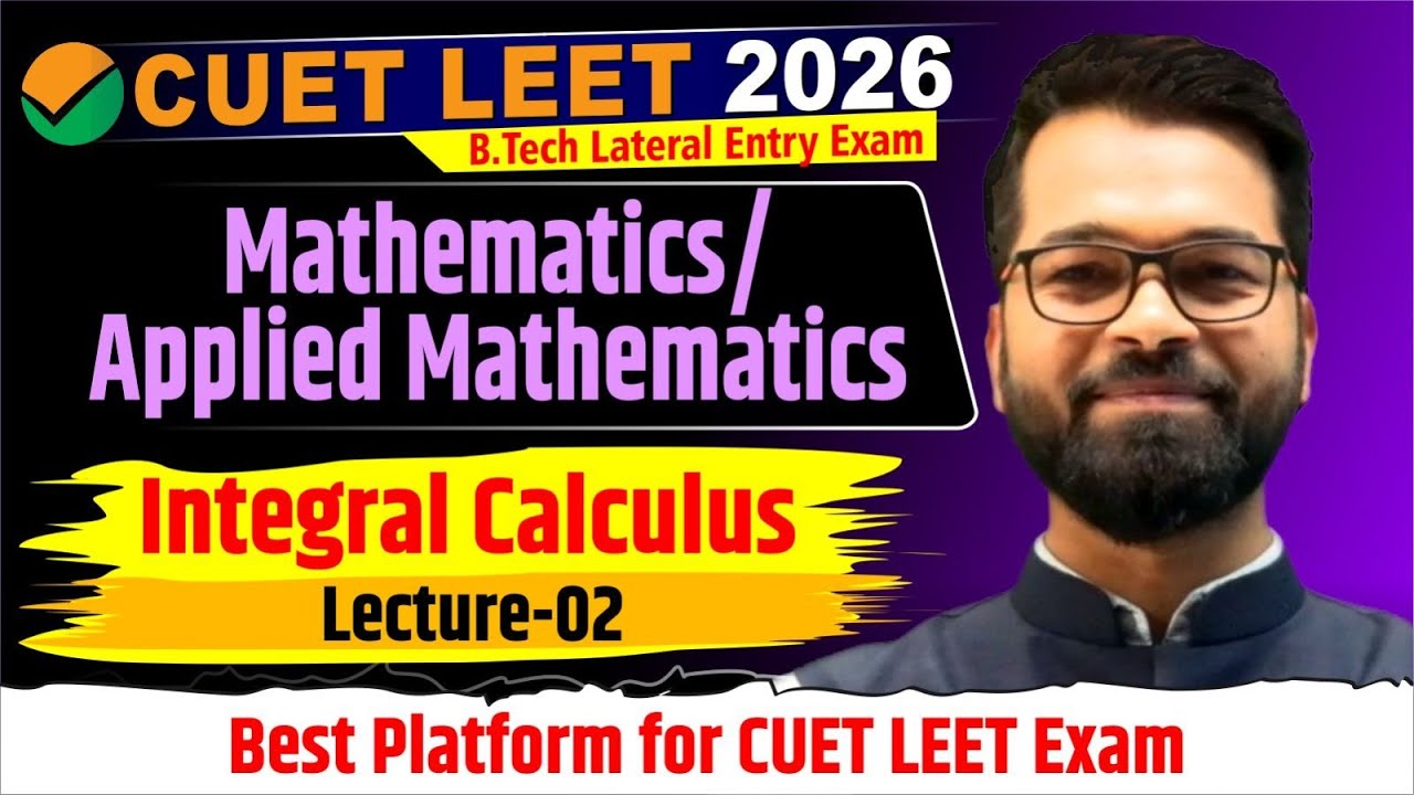 CUET LEET 2026 | Applied Mathematics | Integral Calculus | Detailed ...