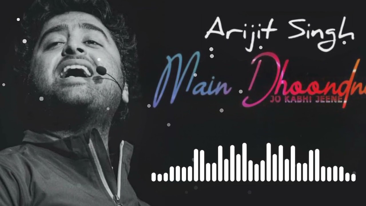 Main Dhoondne Ko Zamaane Mein Full Song Arijit Singh Adhyayan Suman main-dhoondne-ko-zamaane-mein-full-song-arijit-singh-adhyayan-suman