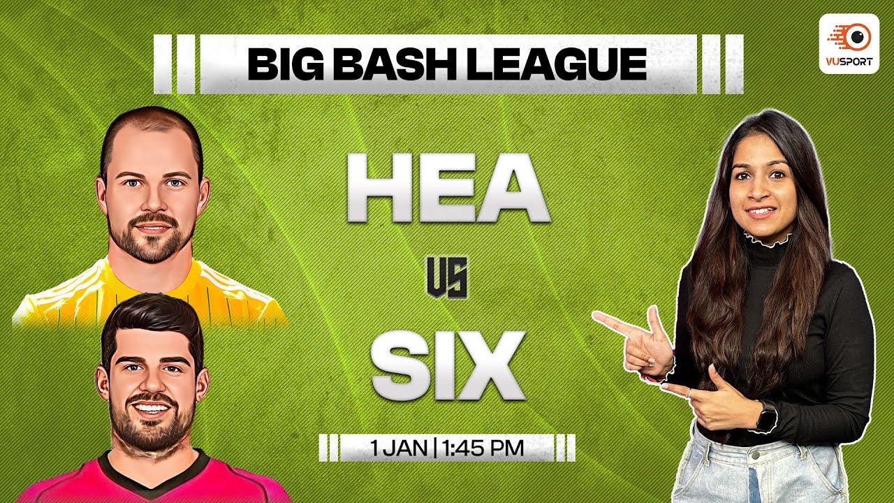 hea-vs-six-dream11-prediction-big-bash-league-t20-hea-vs-six