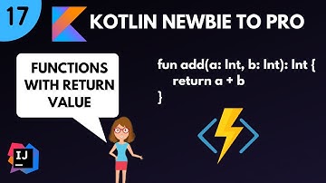 Kotlin Newbie To Pro - FUNCTIONS WITH RETURN VALUE - Part 17