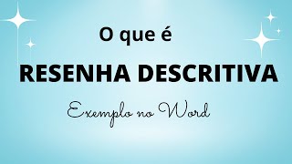 RESENHA DESCRITIVA: o que é e como fazer. Exemplo no Word passo a passo