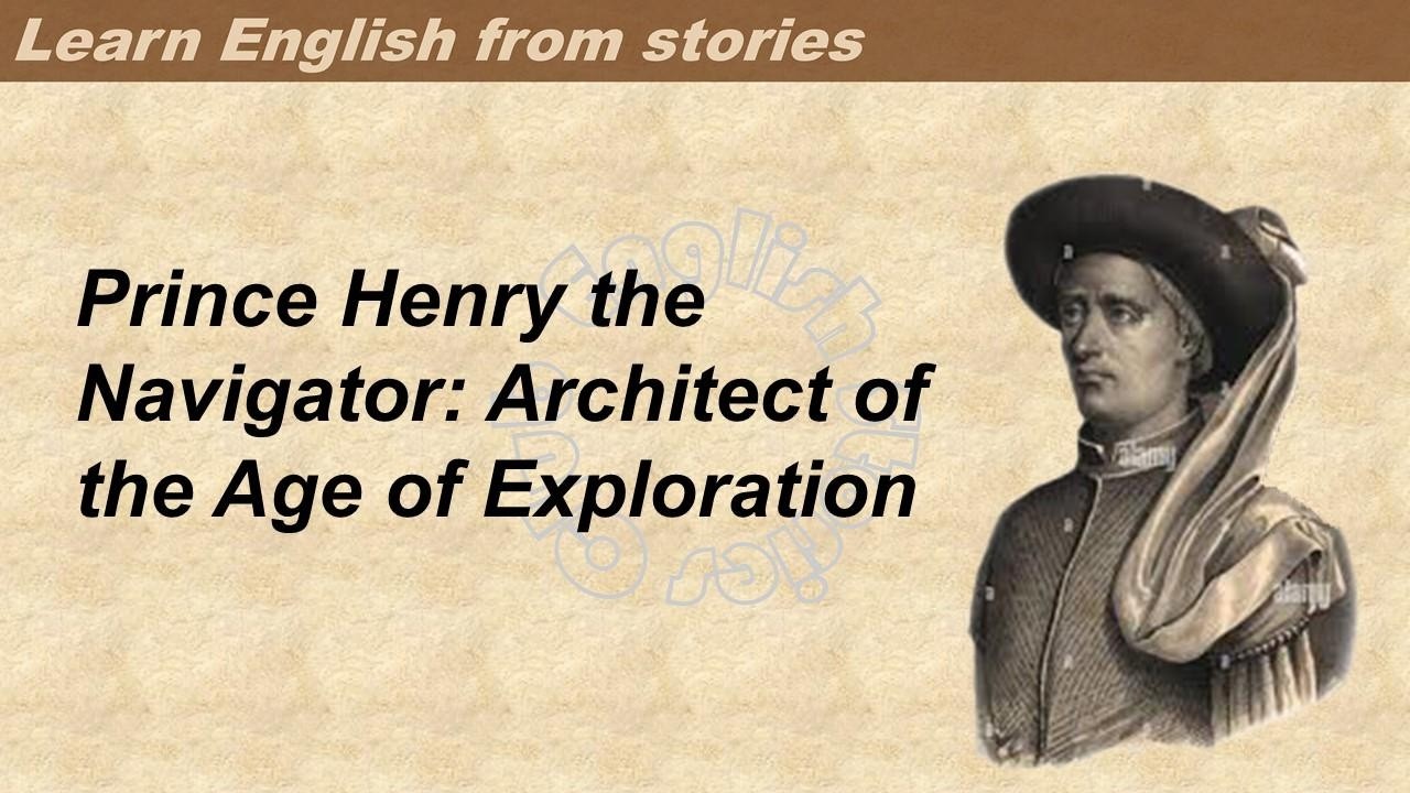 0304 | Prince Henry the Navigator | Learn English through stories | Graded Reader 3