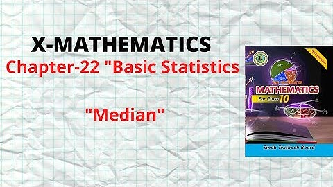 Chapter -22 "Basic Statistics" Median Ex 22.3 X Mathematics