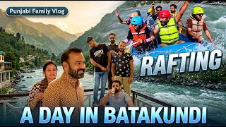 Punjabi Family Vlog: A Day in BataKundi - Rafting & Much More Fun