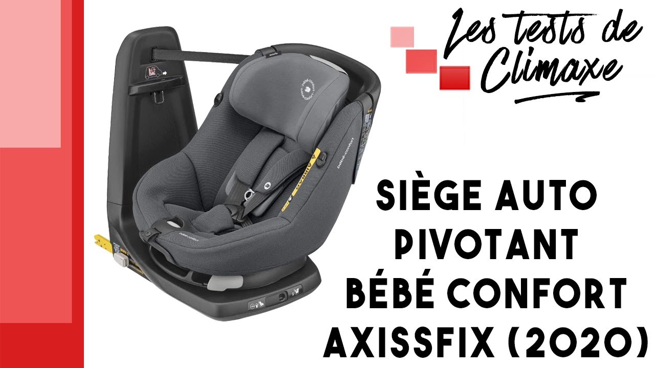 Test D Un Siege Auto Pivotant Bebe Confort Axissfix Youtube