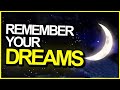 How To Remember Your Dreams Every Night!