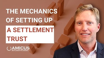 The Mechanics of Setting Up a Settlement Trust