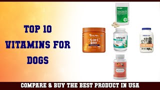Top 10 Vitamins for Dogs to buy in USA 2021 | Price & Review