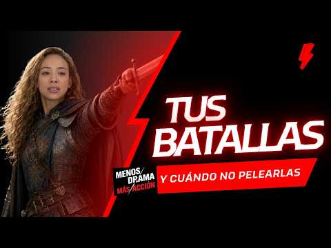 El drama de elegir tus batallas