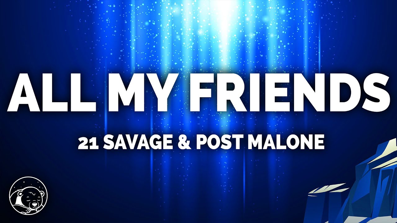 21 Savage - All My Friends (Lyrics) - YouTube