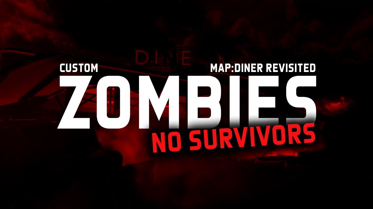Custom Zombies - DINER REVISITED - NO SURVIVORS - YouTube