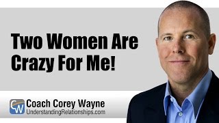 Two Women Are Crazy For Me!