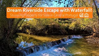 Dream Riverside Escape With Waterfall Stunning Property For Sale In Central Portugal
