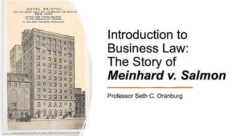 Introduction to Business Law: The Story of Meinhard v. Salmon, 249 NY 458 (1928)