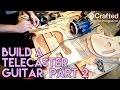 DIY Guitar (Telecaster) Build Series, Part 2 | Crafted Workshop