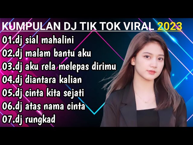 DJ TIK TOK VIRAL TERBARU 2023 REMIX FULL BASS DJ SIAL MAHALINI X MALAM BANTU AKU class=