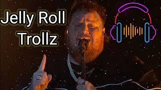 Jelly Roll - Trollz(Song)#jellyroll 🎶🎵💯