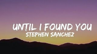 Stephen Sanchez - Until I found You (Lyrics)