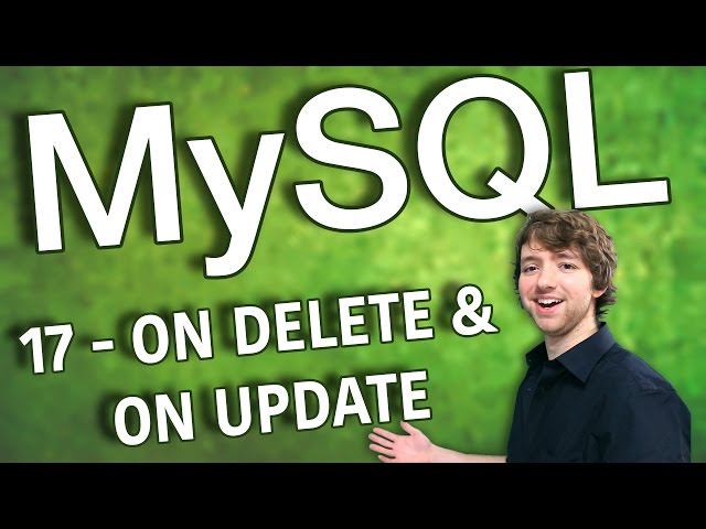 MySQL 17 - ON DELETE and ON UPDATE