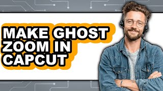 How to Make Ghost Zoom In Capcut 2025 (Only Way)