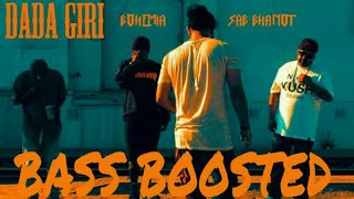 DADA GIRI [BASS BOOSTED] SAB BHANOT FT. BOHEMIA | Silent Sunny