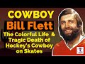 Cowboy Bill Flett: The Colorful Life & Tragic Death of a Philadelphia Flyers & Edmonton Oilers Great