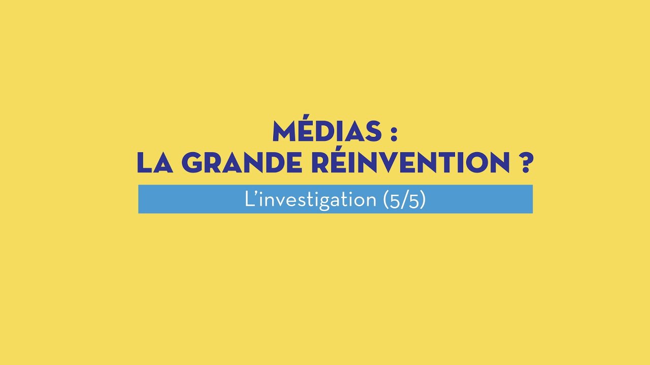 Médias : la grande réinvention ? Ép 5 : L’investigation | INA La Revue Des Medias