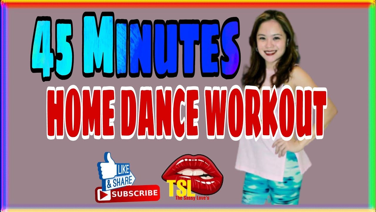 45 Minutes HOME DANCE WORKOUT / The Sassy Loves TSL YouTube