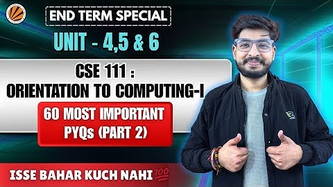 CSE111 Unit 4,5,6 Most Important PYQs🔥 | LPU End Term Exam | Orientation to Computing-I#lpu#pyq
