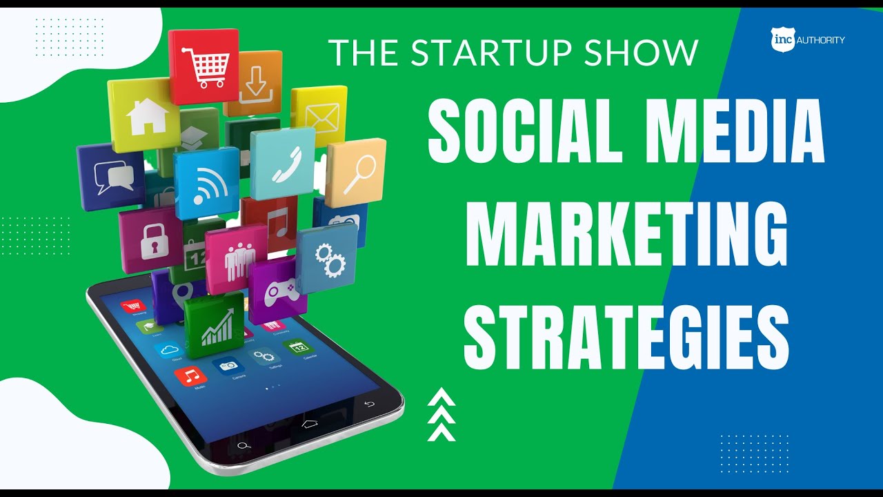 The Start-Up Show: Social Media Marketing Strategies - YouTube