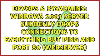 Windows 2003 Server Suddenly Drops Connections to everything but PING and port 80 (webserver)