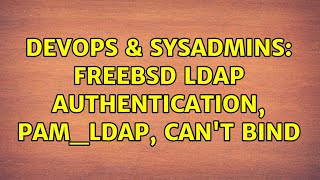 Famous DevOps & SysAdmins: FreeBSD LDAP authentication, pam_ldap, can't bind (2 Solutions!!) Profile