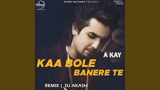 Kaa Bole Banere Te Remix By DJ Akash